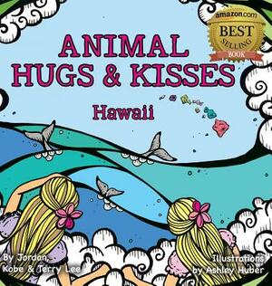 Animal Hugs and Kisses: Hawaii by Kobe Lee, Terry Lee, Jordan Lee