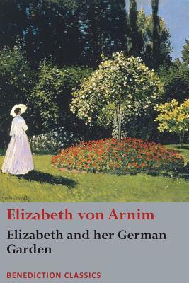 Elizabeth and her German Garden by Elizabeth von Arnim