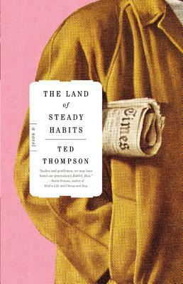 The Land of Steady Habits by Ted Thompson