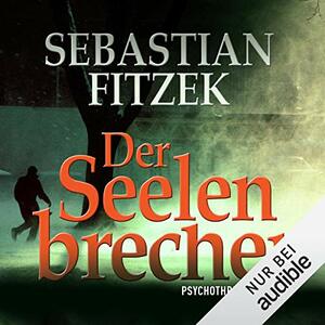 Der Seelenbrecher by Sebastian Fitzek