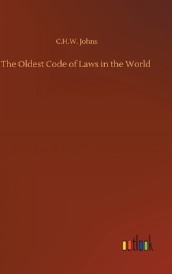 The Oldest Code of Laws in the World by C. H. W. Johns