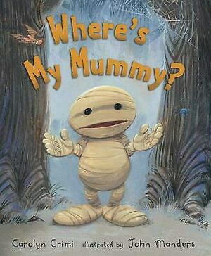 Where's My Mummy by Carolyn Crimi