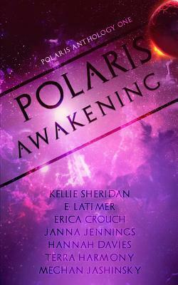 Polaris Awakening by Erica Crouch, E. Latimer, Janna Jennings