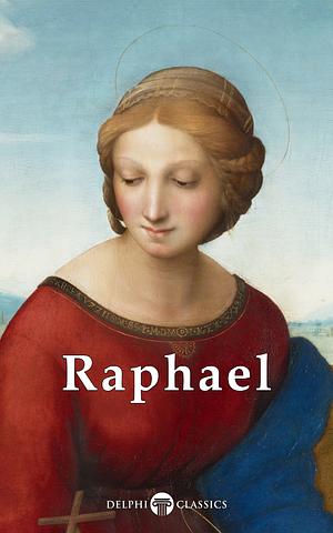 Delphi Complete Works of Raphael by Raphael