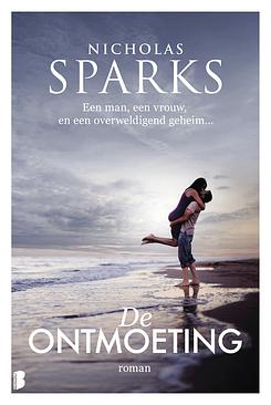 De ontmoeting: een man, een vrouw, en een overweldigend geheim ... by Nicholas Sparks