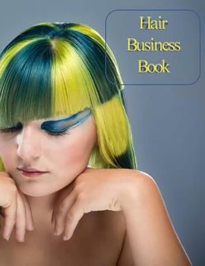 Hair Business Book: Hourly Appointment Book by Beth Johnson