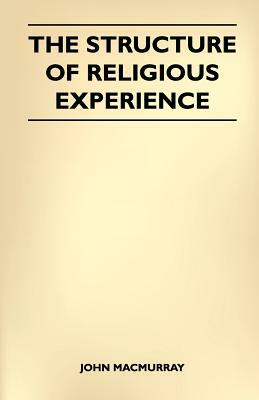 The Structure Of Religious Experience by John Macmurray