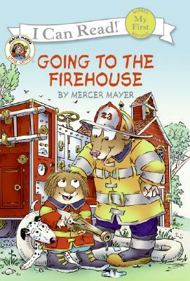 Little Critter: Going to the Firehouse by Mercer Mayer