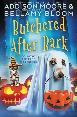 Butchered After Bark: Cozy Mystery by Addison Moore, Bellamy Bloom