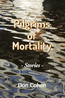 Pilgrims of Mortality by Don Cohen