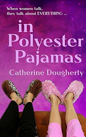 In Polyester Pajamas by Catherine Dougherty, Cathy Waldron