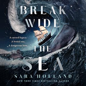 Break Wide the Sea by Sara Holland
