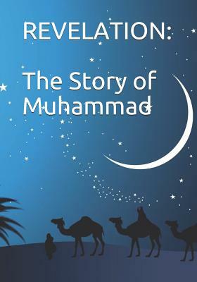 Revelation: The Story Of Muhammad: Peace Be Upon Him by Imam Ibn Kathir