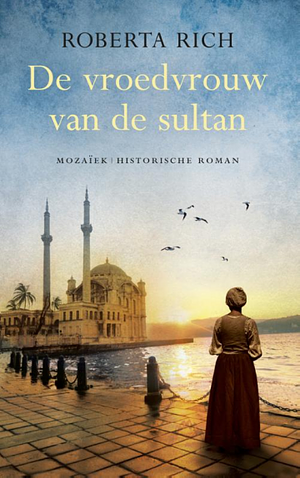 De vroedvrouw van de Sultan by Roberta Rich
