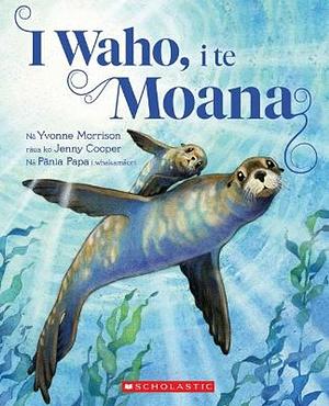 I Waho, I Te Moana by Yvonne Morrison