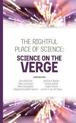 The Rightful Place of Science: Science on the Verge by Andrea Saltelli, Alice Benessia, Silvio Funtowicz