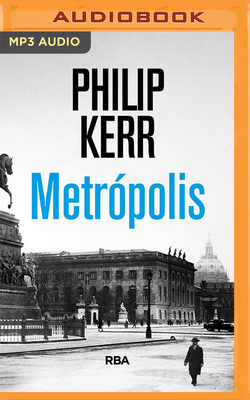 Metropolis (Spanish Edition) by Philip Kerr