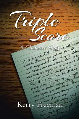 Triple Score: A Character Study by Kerry Freeman