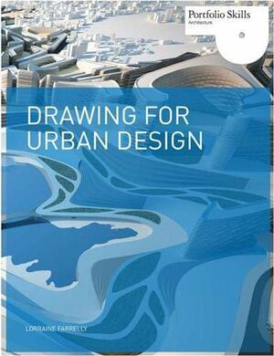 Drawing for Urban Design by Lorraine Farrelly