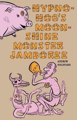 Hypno-Hog's Moonshine Monster Jamboree by Andrew Goldfarb