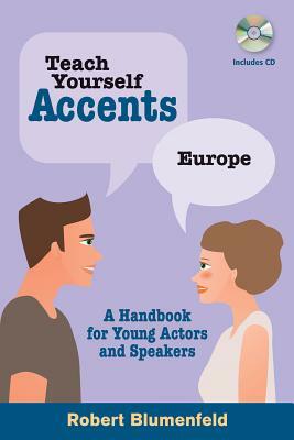 Teach Yourself Accents - Europe: A Handbook for Young Actors and Speakers [With CD (Audio)] by Robert Blumenfeld