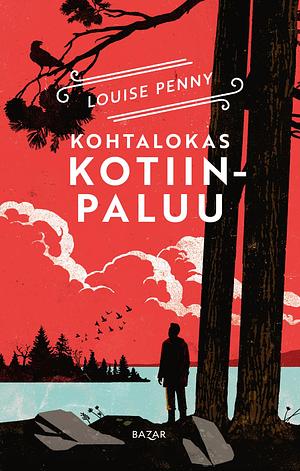 Kohtalokas kotiinpaluu by Louise Penny