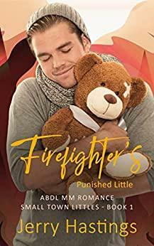 Firefighter's Punished Little: ABDL MM Romance (Small Town Littles Book 1) by Jerry Hastings