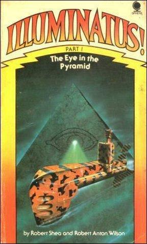 Illuminatus! Part 1 The Eye of the Pyramid by Robert Anton Wilson, Robert Shea