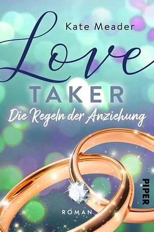 Love Taker – Die Regeln der Anziehung by Kate Meader