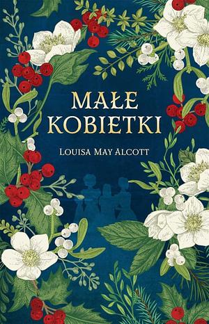 Małe kobietki by Louisa May Alcott