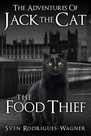 The Adventures of Jack the Cat -The Food Thief- by Sven Rodrigues-Wagner, Sven Rodrigues-Wagner