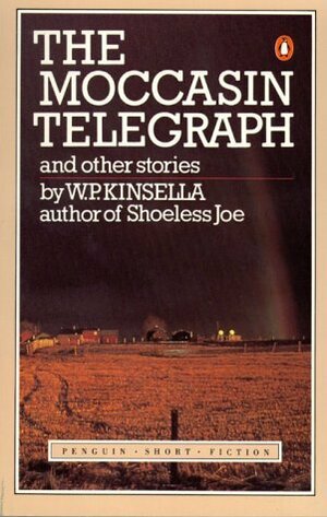 The Moccasin Telegraph and Other Stories by W.P. Kinsella, Thomas Kinsella
