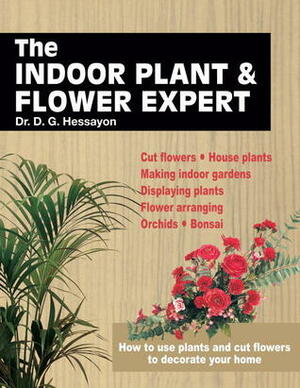 The Indoor Plant and Flower Expert by D.G. Hessayon