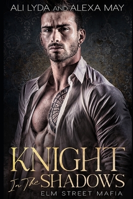 Knight In The Shadows by Alexa May, Ali Lyda