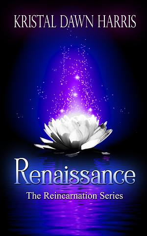 Renaissance by Kristal Dawn Harris, Kristal Dawn Harris