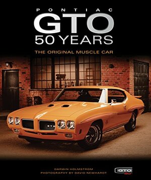 Pontiac GTO 50 Years: The Original Muscle Car by Darwin Holmstrom