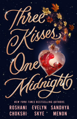 Three Kisses, One Midnight by Roshani Chokshi, Evelyn Skye, Sandhya Menon