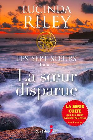 Les sept soeurs: La soeur disparue. 7 by Lucinda Riley