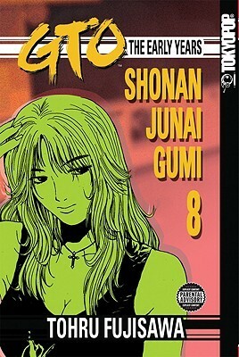 GTO: The Early Years -- Shonan Junai Gumi Volume 8 by Tōru Fujisawa