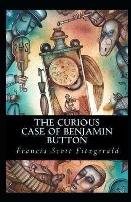 The Curious Case of Benjamin Button Illustrated by F. Scott Fitzgerald