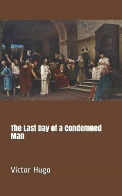 The Last Day of a Condemned Man by Victor Hugo