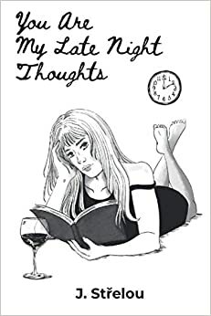 You are my late night thoughts by Julia Strelou