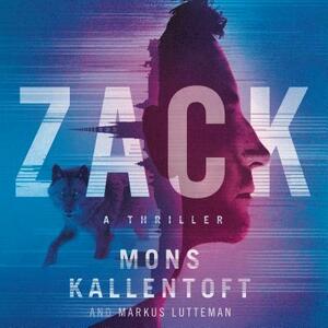 Zack: A Thriller by Mons Kallentoft, Markus Lutteman