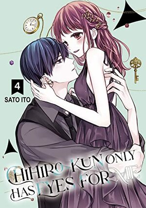 Chihiro-kun Only Has Eyes for Me, Vol. 4 by Sato Ito
