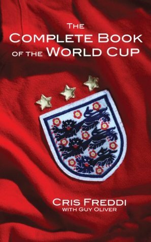 The Complete Book of the World Cup by Cris Freddi, Guy Oliver