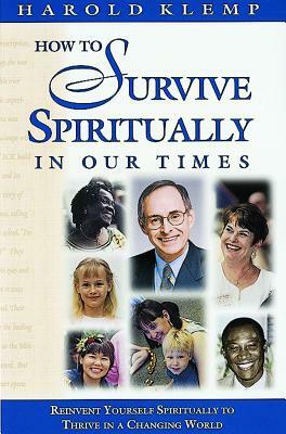 How to Survive Spirituality in Our Times: Reinvent Yourself Spiritually to Thrive in a Changing World by Harold Klemp