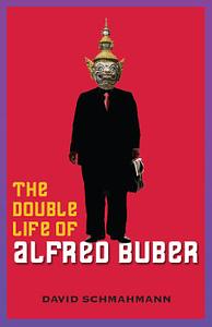 The Double Life of Alfred Buber by David Schmahmann