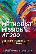 Methodist Mission at 200: Serving Faithfully Amid the Tensions by David Scott, Thomas Kemper