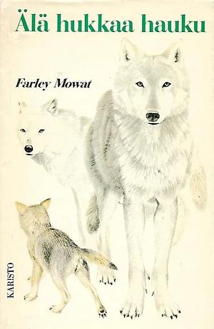 Älä hukkaa hauku by Farley Mowat