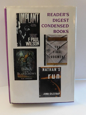 Reader's Digest Condensed Books, 1996 - Vol. 3 - Implant / Dance of the Scarecrows / The Final Judgement / Nathan's Run by Richard North Patterson, F. Paul Wilson, Ray Sipherd, Gilstrap John